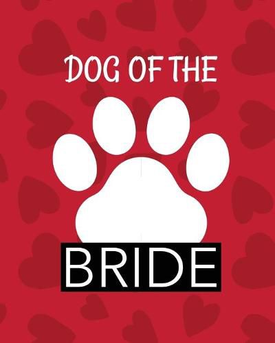 Cover image for Dog Of The Bride: Best Man Furry Friend Wedding Dog Dog of Honor Country Rustic Ring Bearer Dressed To The Ca-nines I Do