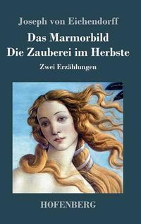 Cover image for Das Marmorbild / Die Zauberei im Herbste: Zwei Erzahlungen