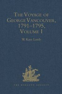 Cover image for The Voyage of George Vancouver 1791-1795 vol I