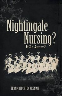 Cover image for Nightingale Nursing? Who knew?