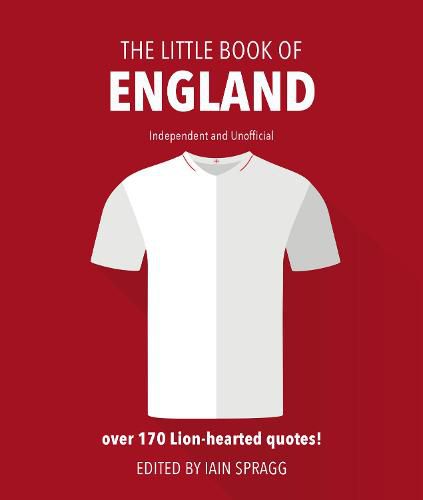 The Little Book of England Football: More than 170 quotes celebrating the Three Lions