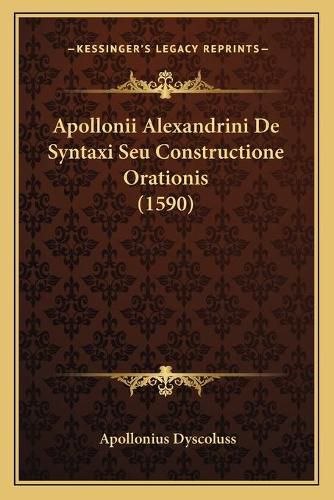 Cover image for Apollonii Alexandrini de Syntaxi Seu Constructione Orationis (1590)