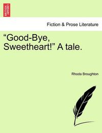 Cover image for Good-Bye, Sweetheart! a Tale.