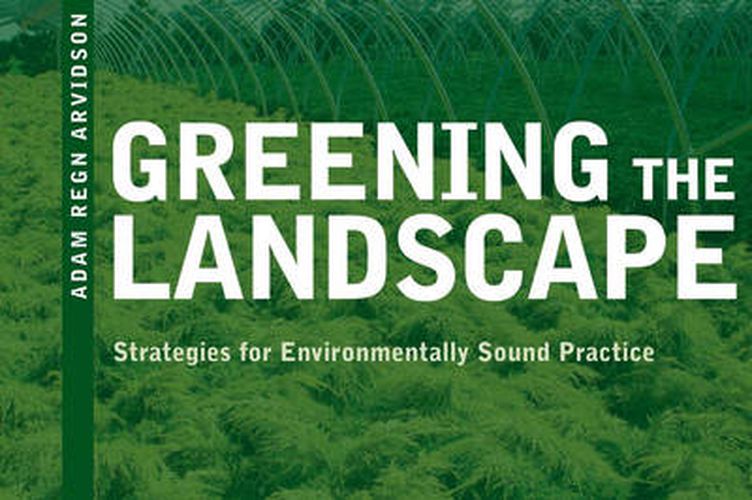 Cover image for Greening the Landscape: Strategies for Environmentally Sound Practice