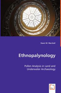 Cover image for Ethnopalynology - Pollen Analysis in Land and Underwater Archaeology