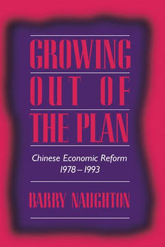 Cover image for Growing Out of the Plan: Chinese Economic Reform, 1978-1993