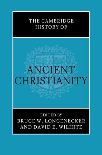 The Cambridge History of Ancient Christianity