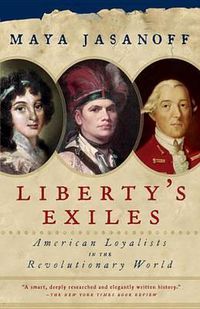 Cover image for Liberty's Exiles: American Loyalists in the Revolutionary World
