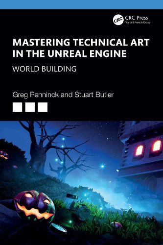 Mastering Technical Art in the Unreal Engine