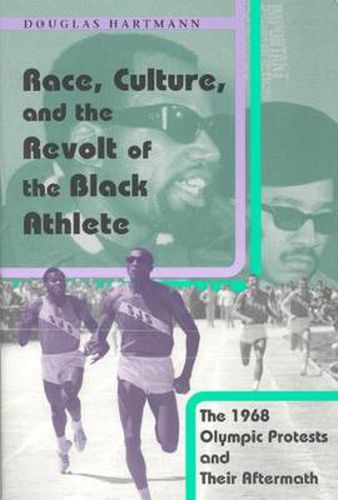 Cover image for Race, Culture and the Revolt of the Black Athlete: The 1968 Olympic Protests and Their Aftermath