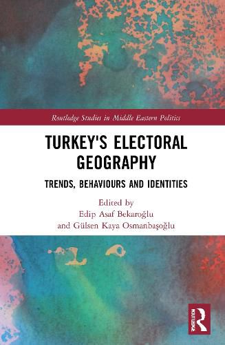 Cover image for Turkey's Electoral Geography: Trends, Behaviors, and Identities