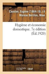 Cover image for Hygiene Et Economie Domestique. 7e Edition: A l'Usage Des Eleves de Troisieme Annee de l'Enseignement Secondaire Des Jeunes Filles