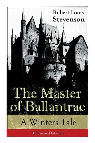 Cover image for The Master of Ballantrae: A Winter's Tale (Illustrated Edition): The Master of Ballantrae: A Winter's Tale (Illustrated Edition)