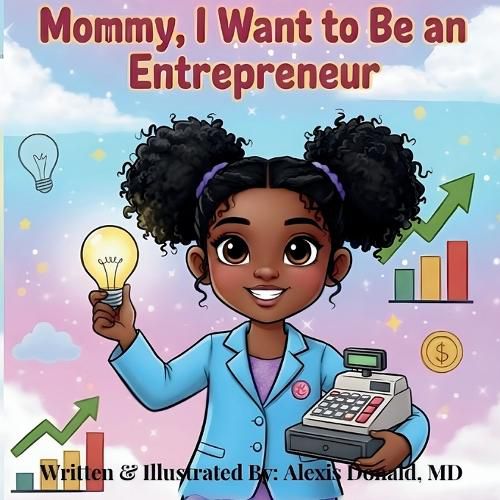 Cover image for Mommy I Want to Be an Entrepreneur