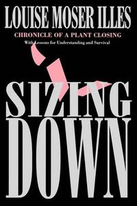 Cover image for Sizing Down: Chronicle of a Plant Closing