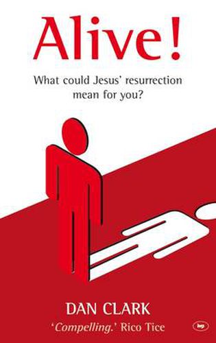 Alive!: What Jesus' Resurrection Could Mean For You