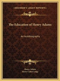 Cover image for The Education of Henry Adams: An Autobiography