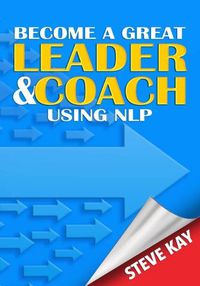 Cover image for Become a Great Leader & Coach Using NLP