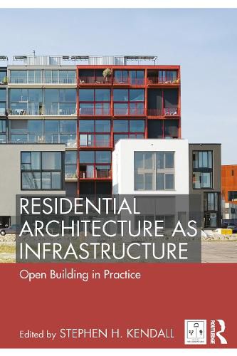 Cover image for Residential Architecture as Infrastructure: Open Building in Practice