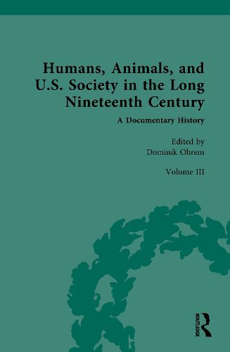 Cover image for Humans, Animals, and U.S. Society in the Long Nineteenth Century: A Documentary History