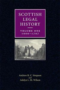 Cover image for Scottish Legal History: Volume 1: 1000-1707