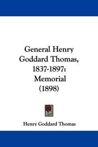 Cover image for General Henry Goddard Thomas, 1837-1897: Memorial (1898)