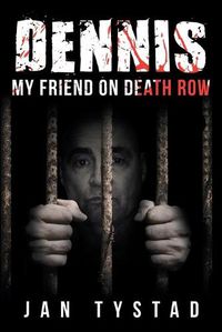 Cover image for Dennis My Friend on Death Row