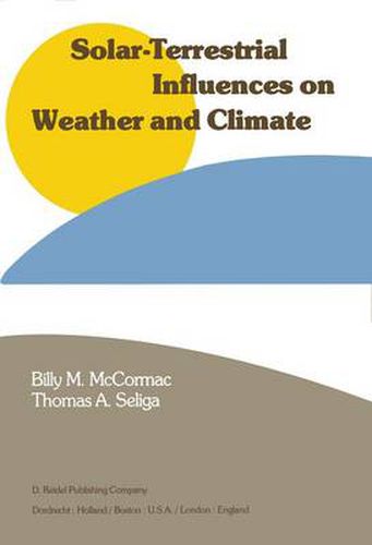 Cover image for Solar-Terrestrial Influences on Weather and Climate: Proceedings of a Symposium/Workshop held at the Fawcett Center for Tomorrow, The Ohio State University, Columbus, Ohio, 24-28 August, 1978