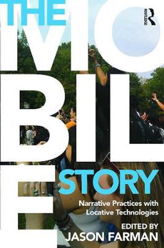 Cover image for The Mobile Story: Narrative Practices with Locative Technologies