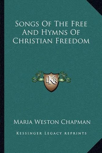 Songs of the Free and Hymns of Christian Freedom