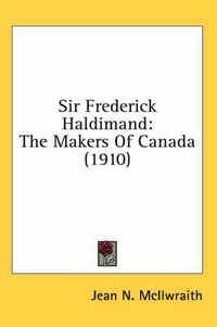 Cover image for Sir Frederick Haldimand: The Makers of Canada (1910)