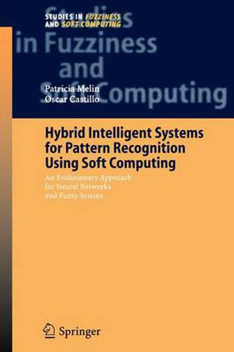 Cover image for Hybrid Intelligent Systems for Pattern Recognition Using Soft Computing: An Evolutionary Approach for Neural Networks and Fuzzy Systems