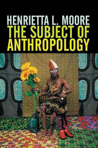 Cover image for The Subject of Anthropology: Gender, Symbolism and Psychoanalysis