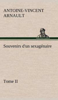 Cover image for Souvenirs d'un sexagenaire, Tome II