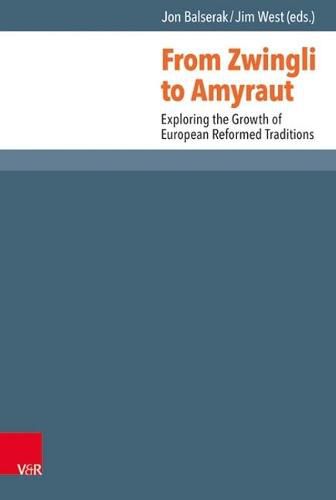 From Zwingli to Amyraut: Exploring the Growth of European Reformed Traditions