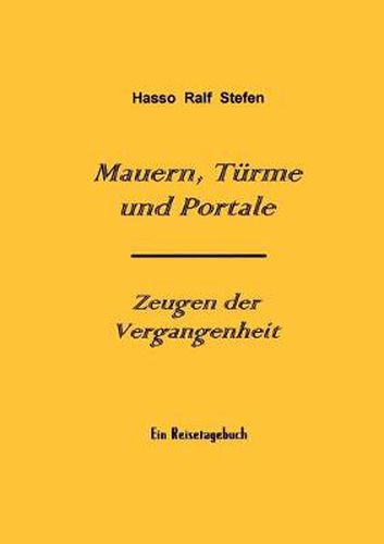 Cover image for Mauern, Turme und Portale - Zeugen der Vergangenheit: Ein Reisetagebuch