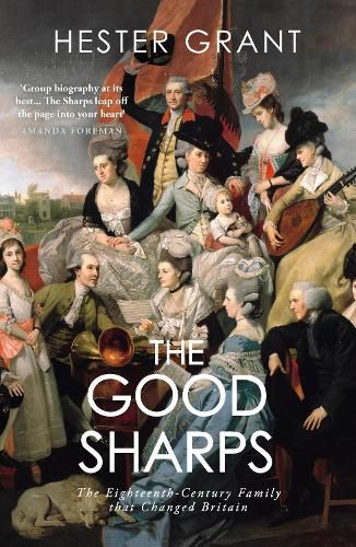 The Good Sharps: The Eighteenth-Century Family that Changed Britain