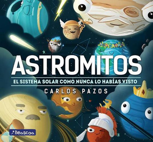 Cover image for Astromitos: el sistema solar como nunca antes lo habias visto / Astromyths: The Solar System Like You Have Never Seen It Before