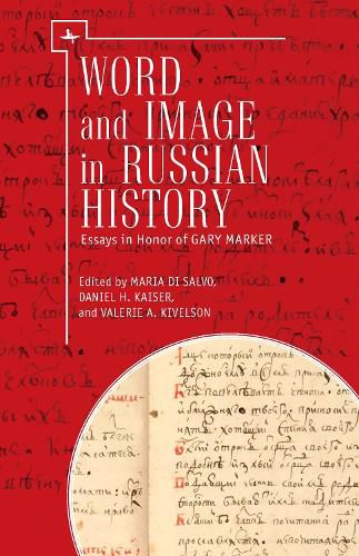 Cover image for Word and Image in Russian History: Essays in Honor of Gary Marker