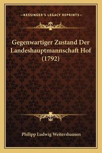 Cover image for Gegenwartiger Zustand Der Landeshauptmannschaft Hof (1792)