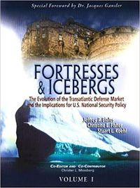 Cover image for Fortresses & Icebergs: The Evolution of the Transatlantic Defense Market and the Implications for U.S. National Security Policy