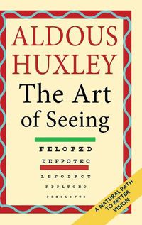 Cover image for The Art of Seeing (The Collected Works of Aldous Huxley)