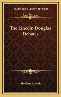 Cover image for The Lincoln Douglas Debates