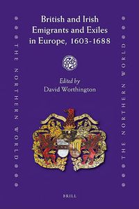 Cover image for British and Irish Emigrants and Exiles in Europe, 1603-1688