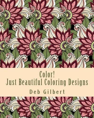 Cover image for Color! Just Beautiful Coloring Designs