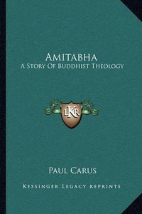 Cover image for Amitabha: A Story of Buddhist Theology