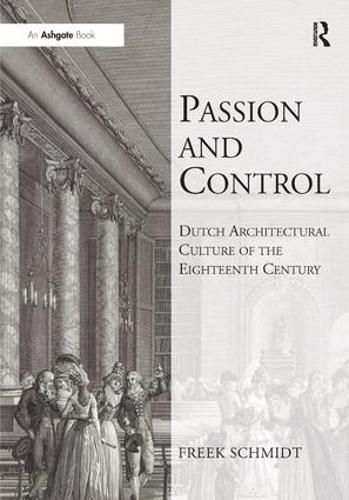 Cover image for Passion and Control: Dutch Architectural Culture of the Eighteenth Century