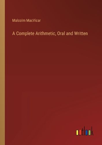 Cover image for A Complete Arithmetic, Oral and Written