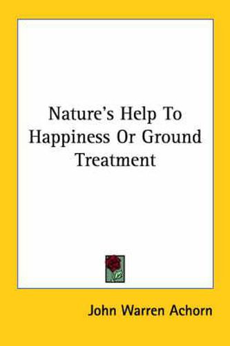 Cover image for Nature's Help to Happiness or Ground Treatment