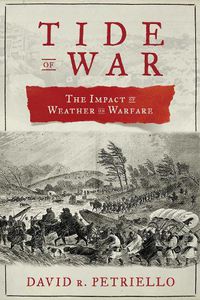 Cover image for Tide of War: The Impact of Weather on Warfare